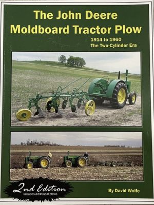 The John Deere Moldboard Tractor Plow: 1914-1960, The Two-Cylinder Era, 2nd Edition